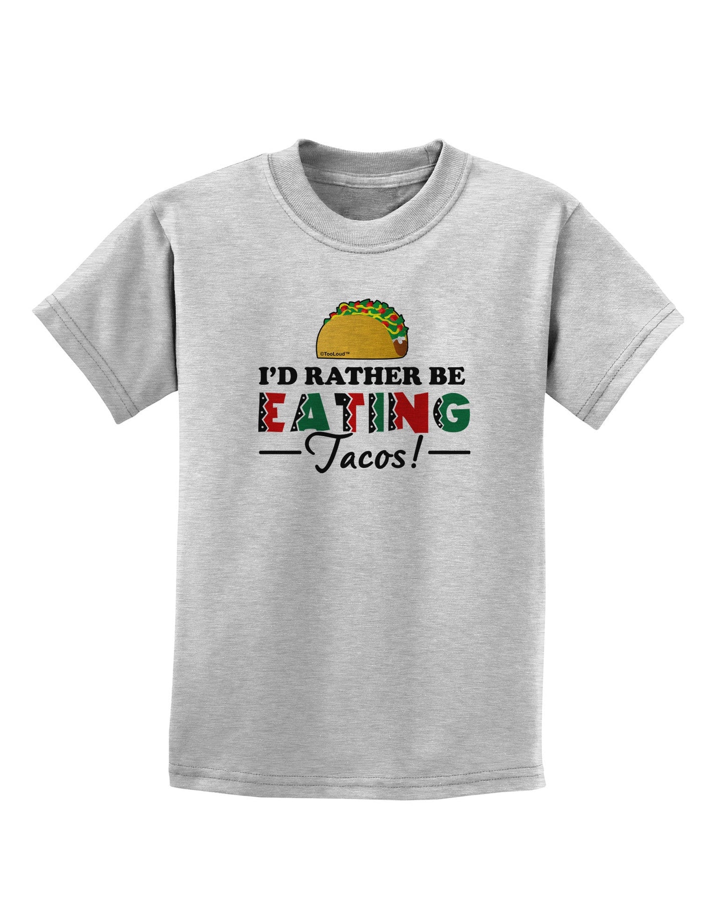 I'd Rather - Tacos Childrens T-Shirt-Childrens T-Shirt-TooLoud-AshGray-X-Small-Davson Sales