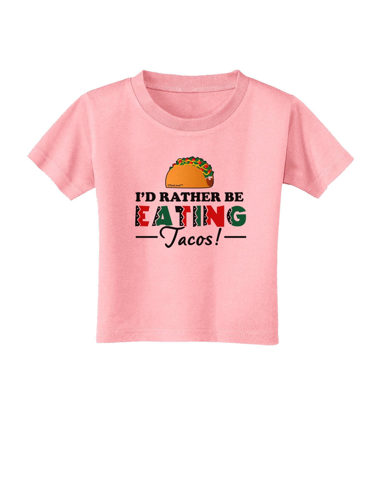 I'd Rather - Tacos Toddler T-Shirt-Toddler T-Shirt-TooLoud-Candy-Pink-2T-Davson Sales