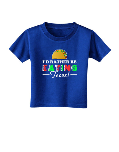 I'd Rather - Tacos Toddler T-Shirt Dark-Toddler T-Shirt-TooLoud-Royal-Blue-2T-Davson Sales