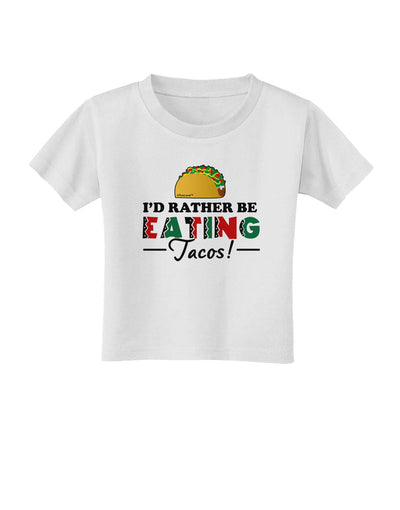 I'd Rather - Tacos Toddler T-Shirt-Toddler T-Shirt-TooLoud-White-2T-Davson Sales