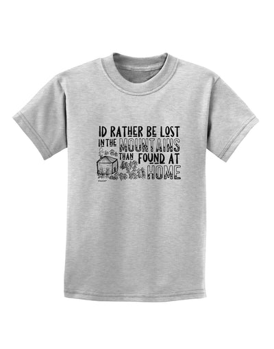 I'd Rather be Lost in the Mountains than be found at Home Childrens T-Shirt-Childrens T-Shirt-TooLoud-AshGray-X-Small-Davson Sales