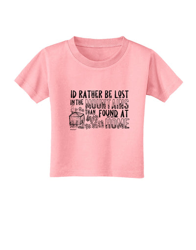 I'd Rather be Lost in the Mountains than be found at Home Toddler T-Shirt-Toddler T-shirt-TooLoud-Candy-Pink-2T-Davson Sales
