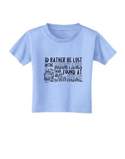 I'd Rather be Lost in the Mountains than be found at Home Toddler T-Shirt-Toddler T-shirt-TooLoud-Aquatic-Blue-2T-Davson Sales