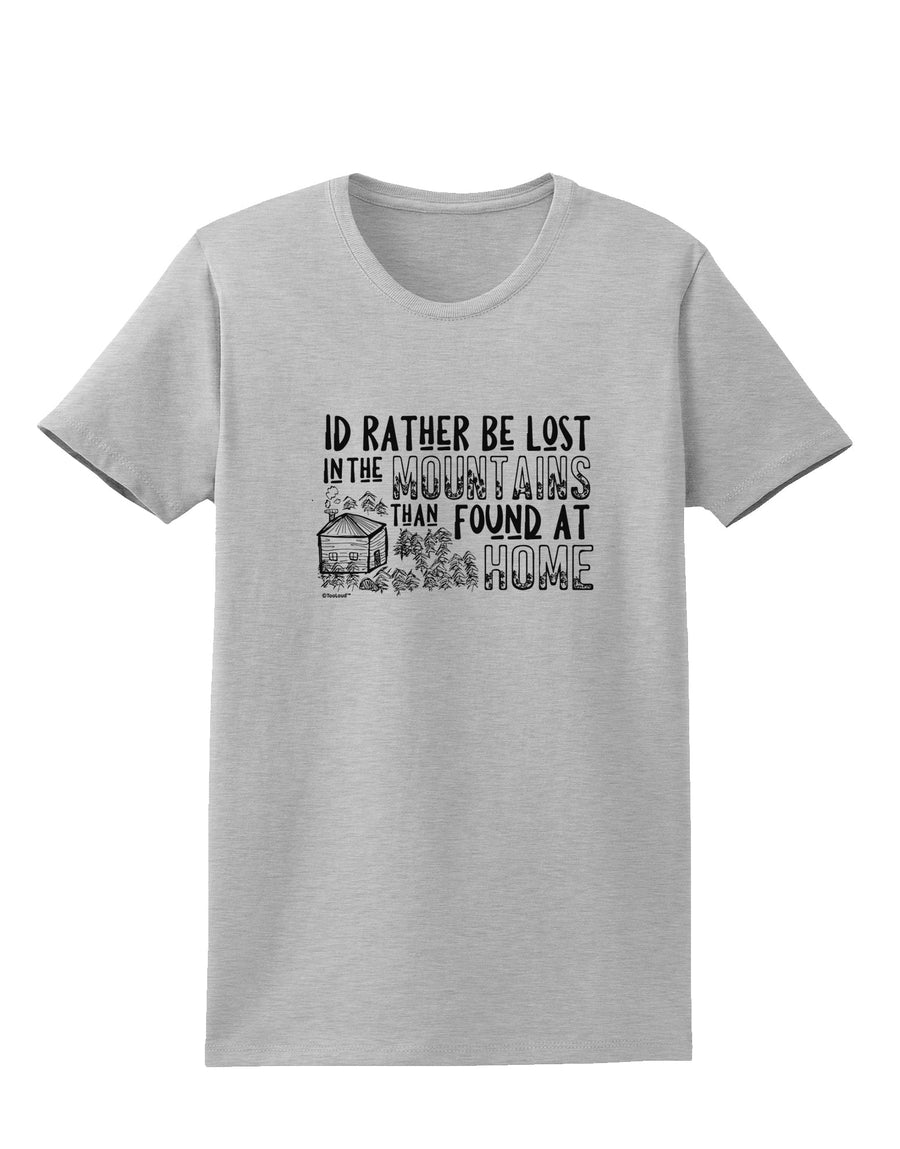 I'd Rather be Lost in the Mountains than be found at Home Womens T-Shirt-Womens T-Shirt-TooLoud-White-X-Small-Davson Sales