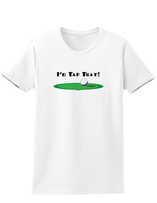 I'd Tap That Womens T-Shirt-Womens T-Shirt-TooLoud-White-X-Small-Davson Sales