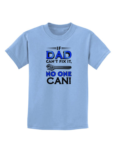 If Dad Can't Fix It Childrens T-Shirt-Childrens T-Shirt-TooLoud-Light-Blue-X-Small-Davson Sales