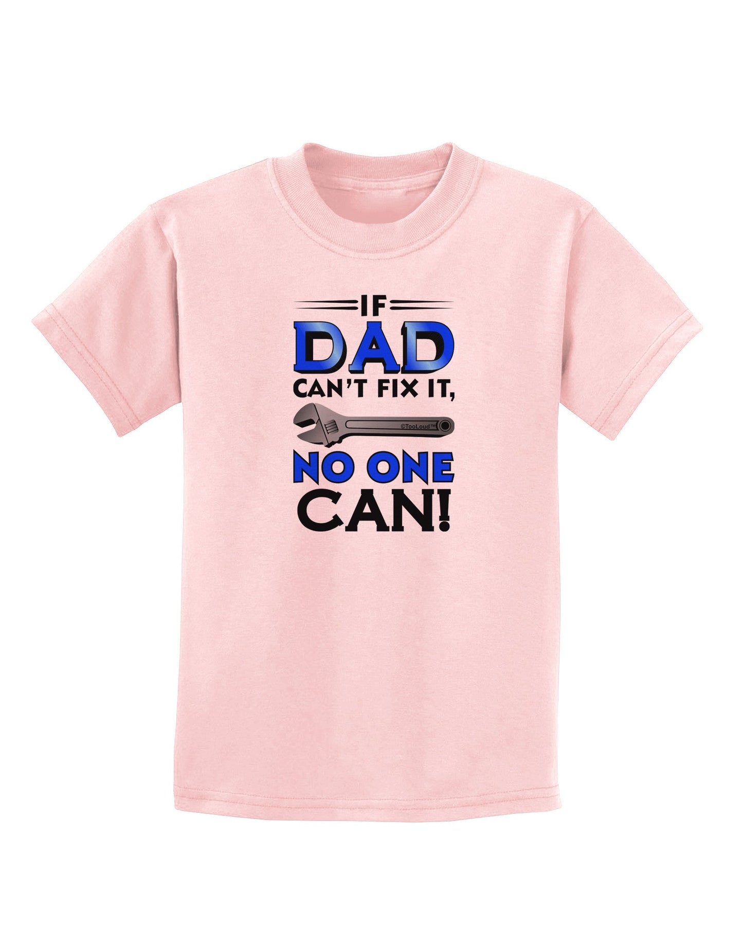 If Dad Can't Fix It Childrens T-Shirt-Childrens T-Shirt-TooLoud-PalePink-X-Small-Davson Sales