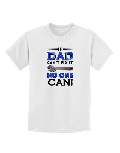 If Dad Can't Fix It Childrens T-Shirt-Childrens T-Shirt-TooLoud-White-X-Small-Davson Sales