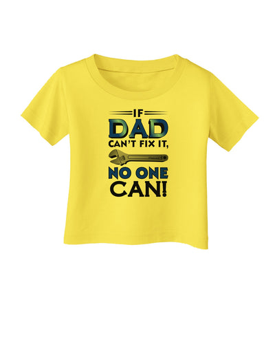 If Dad Can't Fix It Infant T-Shirt-Infant T-Shirt-TooLoud-Yellow-06-Months-Davson Sales