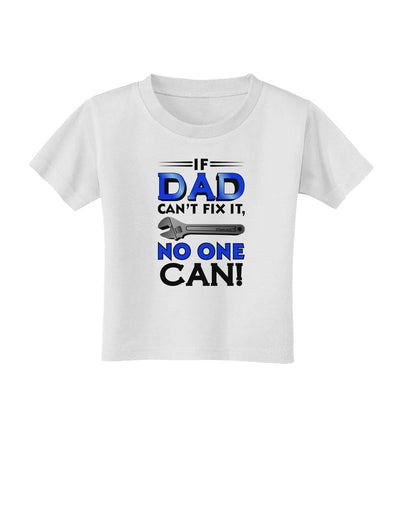 If Dad Can't Fix It Toddler T-Shirt-Toddler T-Shirt-TooLoud-White-2T-Davson Sales