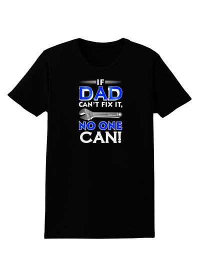 If Dad Can't Fix It Womens Dark T-Shirt-TooLoud-Black-X-Small-Davson Sales