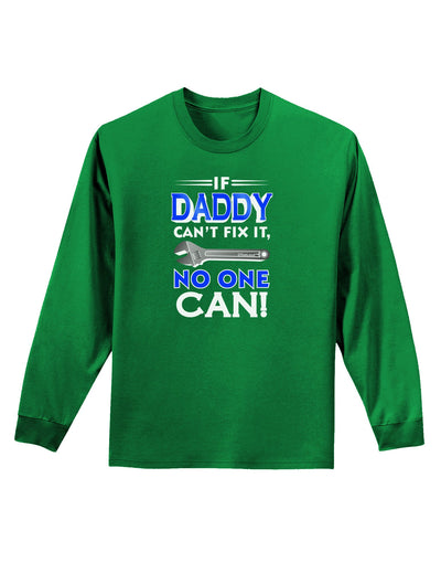 If Daddy Can't Fix It Adult Long Sleeve Dark T-Shirt-TooLoud-Kelly-Green-Small-Davson Sales