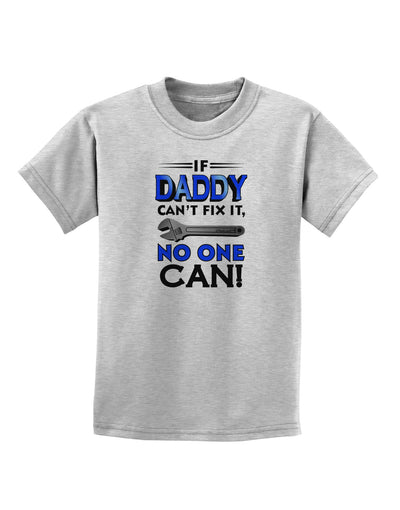 If Daddy Can't Fix It Childrens T-Shirt-Childrens T-Shirt-TooLoud-AshGray-X-Small-Davson Sales