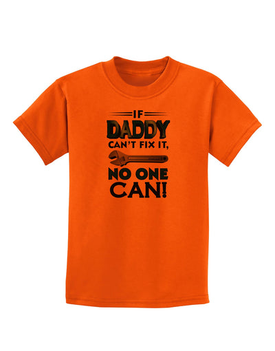 If Daddy Can't Fix It Childrens T-Shirt-Childrens T-Shirt-TooLoud-Orange-X-Small-Davson Sales