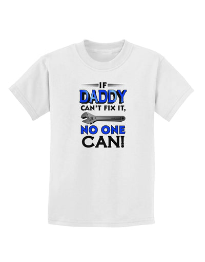 If Daddy Can't Fix It Childrens T-Shirt-Childrens T-Shirt-TooLoud-White-X-Small-Davson Sales