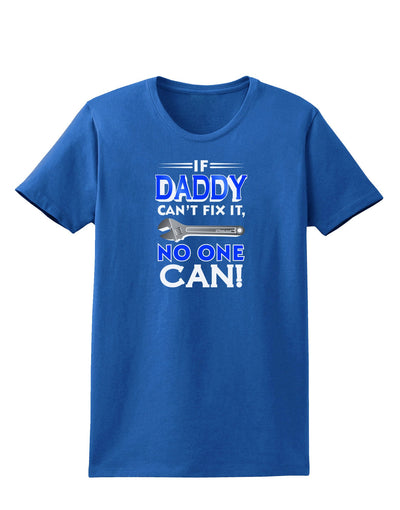 If Daddy Can't Fix It Womens Dark T-Shirt-TooLoud-Royal-Blue-X-Small-Davson Sales