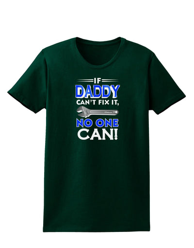 If Daddy Can't Fix It Womens Dark T-Shirt-TooLoud-Forest-Green-Small-Davson Sales