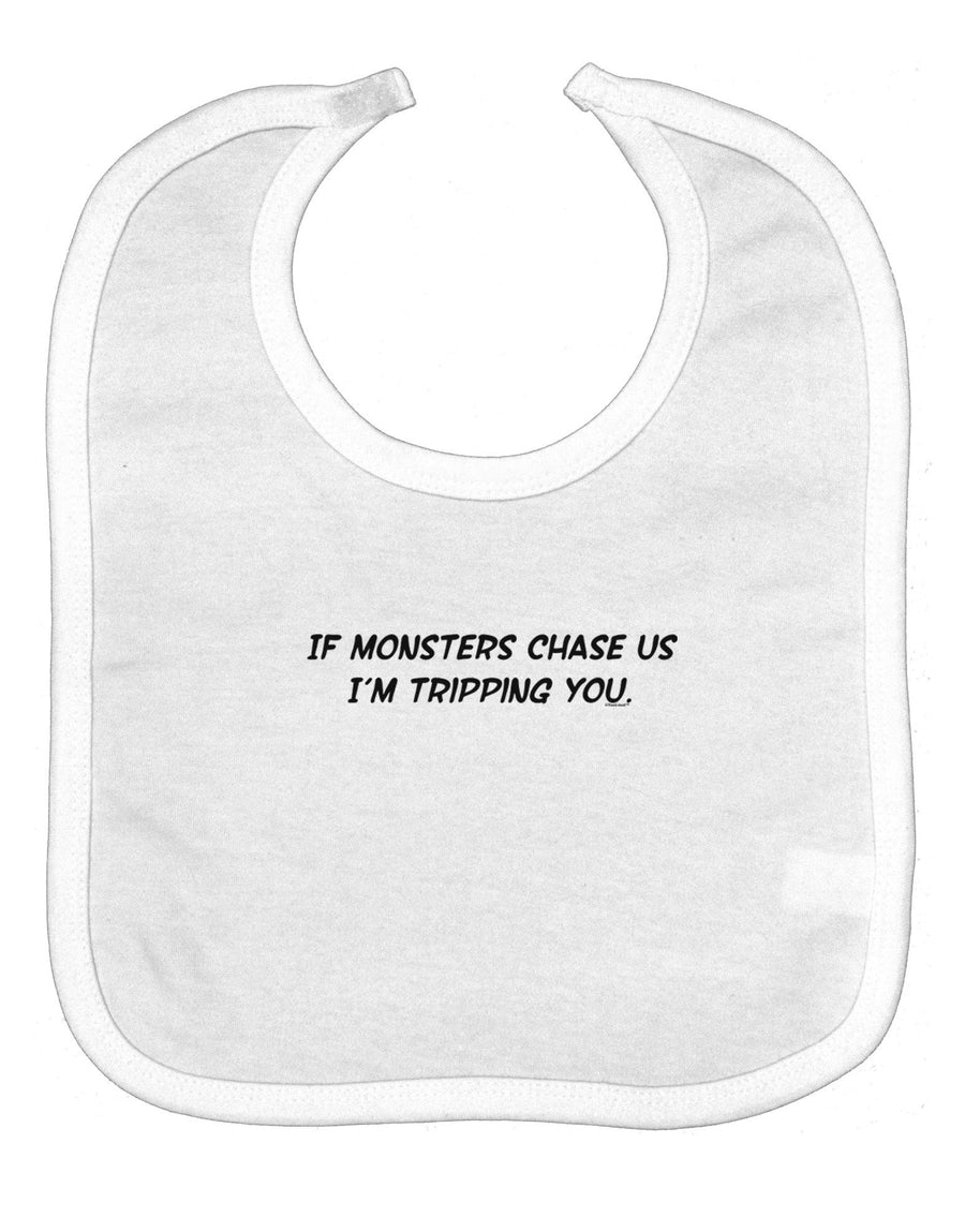 If Monsters Chase Us I'm Tripping You Baby Bib