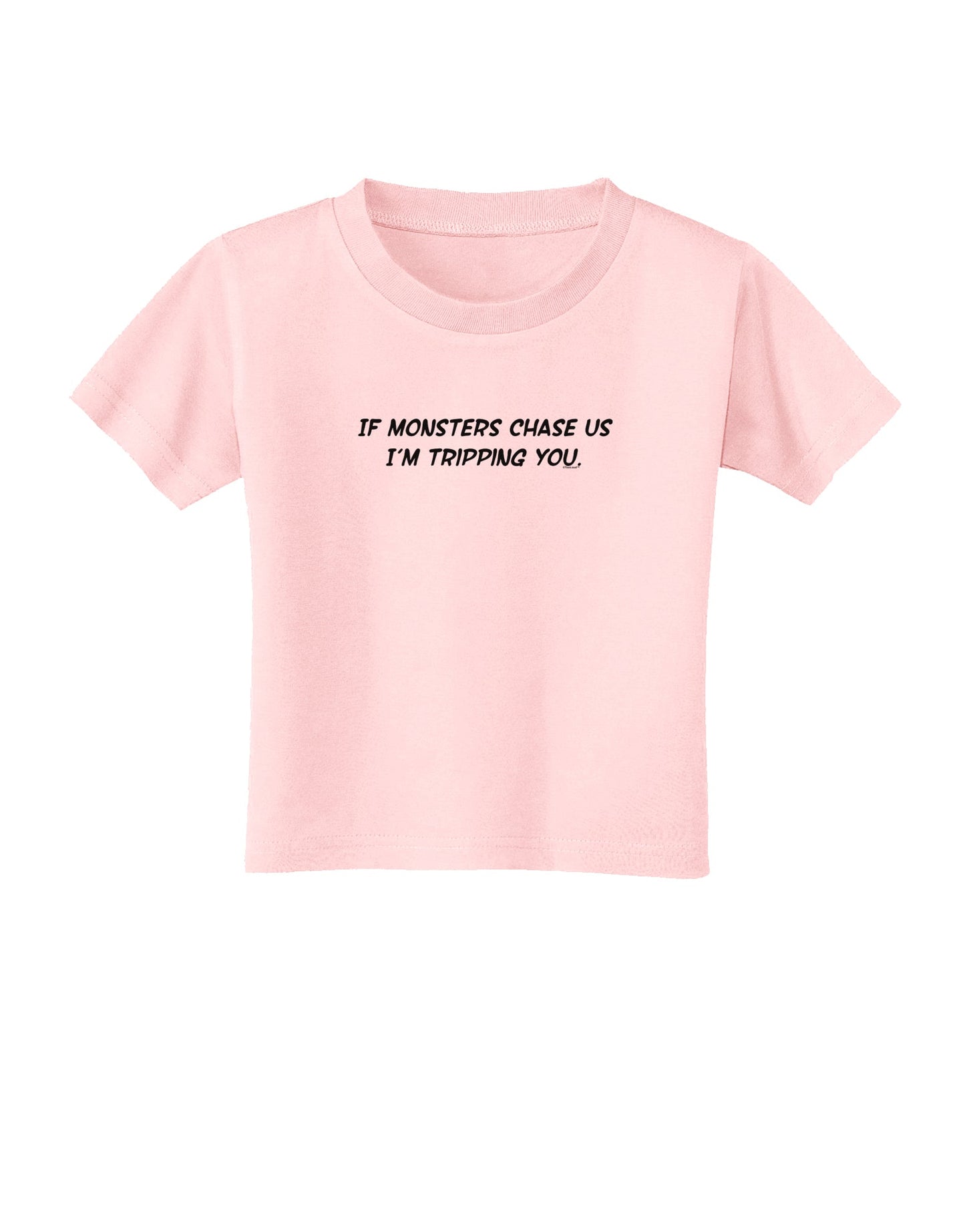 If Monsters Chase Us I'm Tripping You Toddler T-Shirt-Toddler T-Shirt-TooLoud-Light-Pink-2T-Davson Sales
