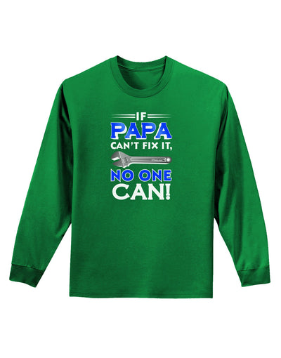 If Papa Can't Fix It Adult Long Sleeve Dark T-Shirt-TooLoud-Kelly-Green-Small-Davson Sales