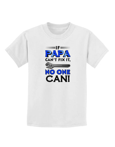 If Papa Can't Fix It Childrens T-Shirt-Childrens T-Shirt-TooLoud-White-X-Small-Davson Sales