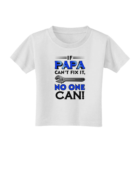 If Papa Can't Fix It Toddler T-Shirt-Toddler T-Shirt-TooLoud-White-2T-Davson Sales
