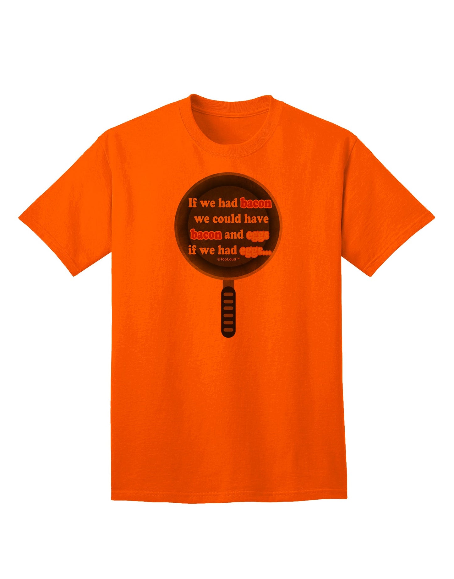 If We Had Bacon - Stylish Adult T-Shirt by TooLoud-Mens T-shirts-TooLoud-Orange-Small-Davson Sales