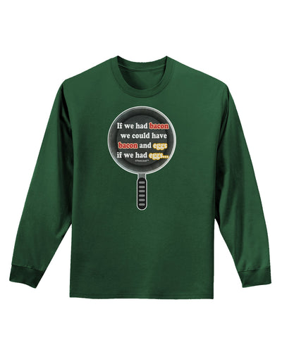 If We Had Bacon - Text Adult Long Sleeve Dark T-Shirt by TooLoud-TooLoud-Dark-Green-Small-Davson Sales