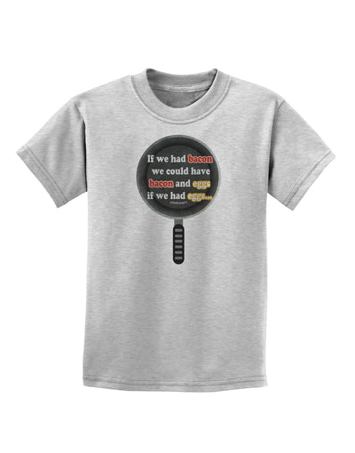 If We Had Bacon - Text Childrens T-Shirt by TooLoud-Childrens T-Shirt-TooLoud-AshGray-X-Small-Davson Sales