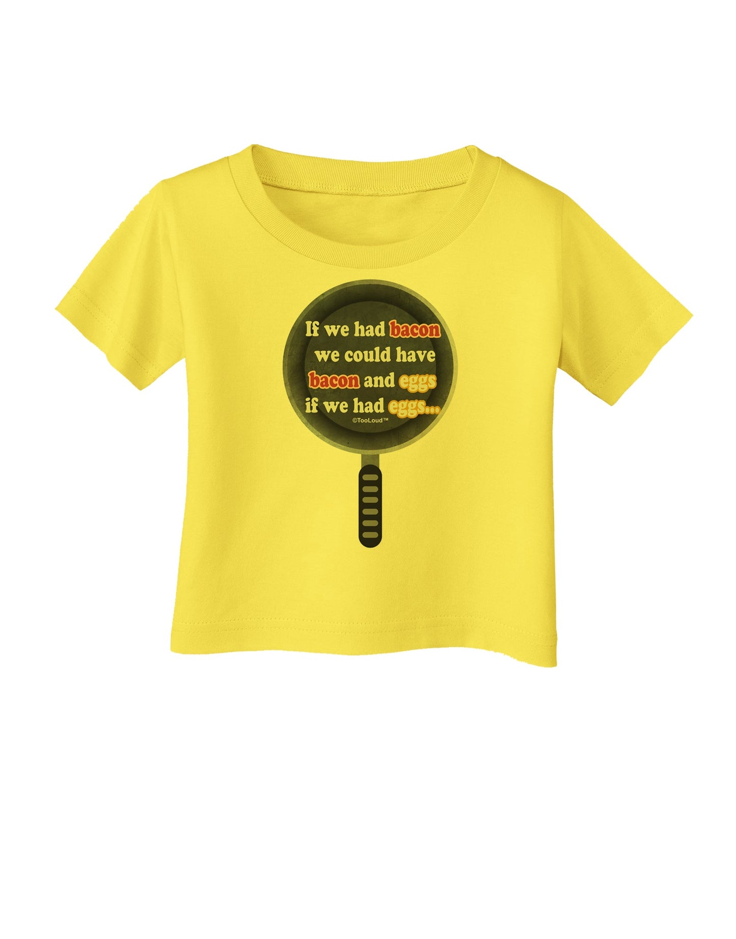 If We Had Bacon - Text Infant T-Shirt by TooLoud-Infant T-Shirt-TooLoud-Yellow-06-Months-Davson Sales