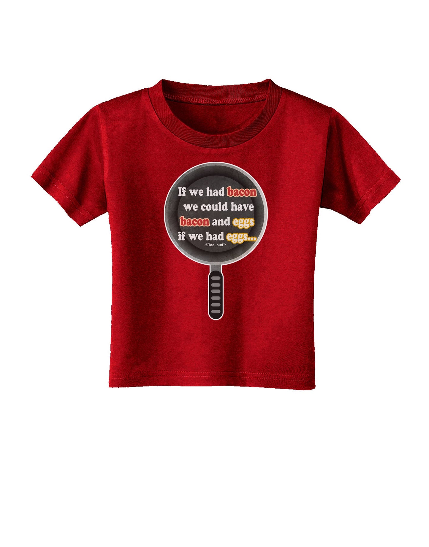 If We Had Bacon - Text Toddler T-Shirt Dark by TooLoud-Toddler T-Shirt-TooLoud-Red-2T-Davson Sales