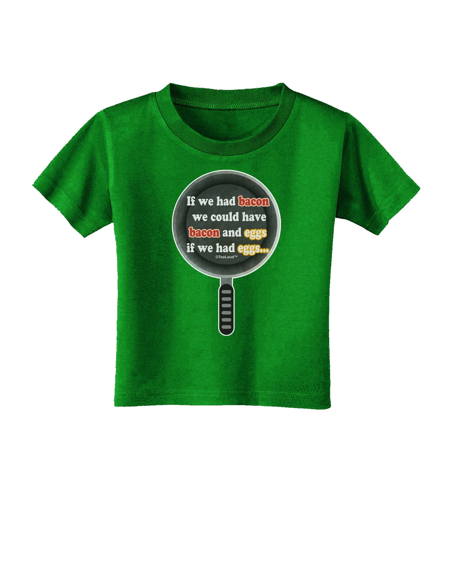If We Had Bacon - Text Toddler T-Shirt Dark by TooLoud-Toddler T-Shirt-TooLoud-Clover-Green-2T-Davson Sales