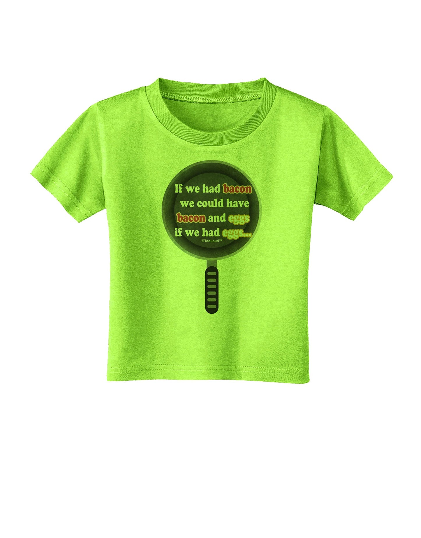 If We Had Bacon - Text Toddler T-Shirt by TooLoud-Toddler T-Shirt-TooLoud-Lime-Green-2T-Davson Sales