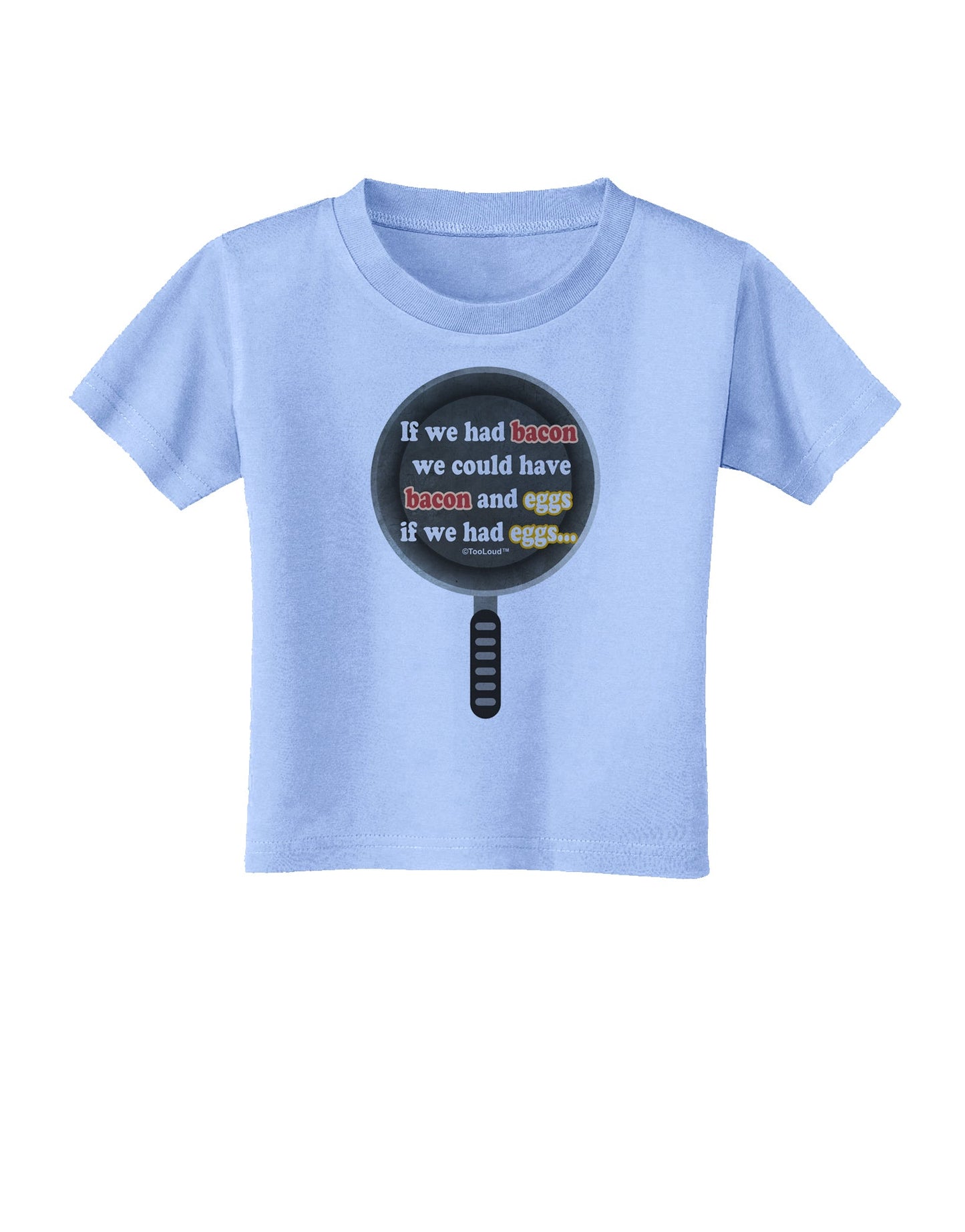 If We Had Bacon - Text Toddler T-Shirt by TooLoud-Toddler T-Shirt-TooLoud-Aquatic-Blue-2T-Davson Sales