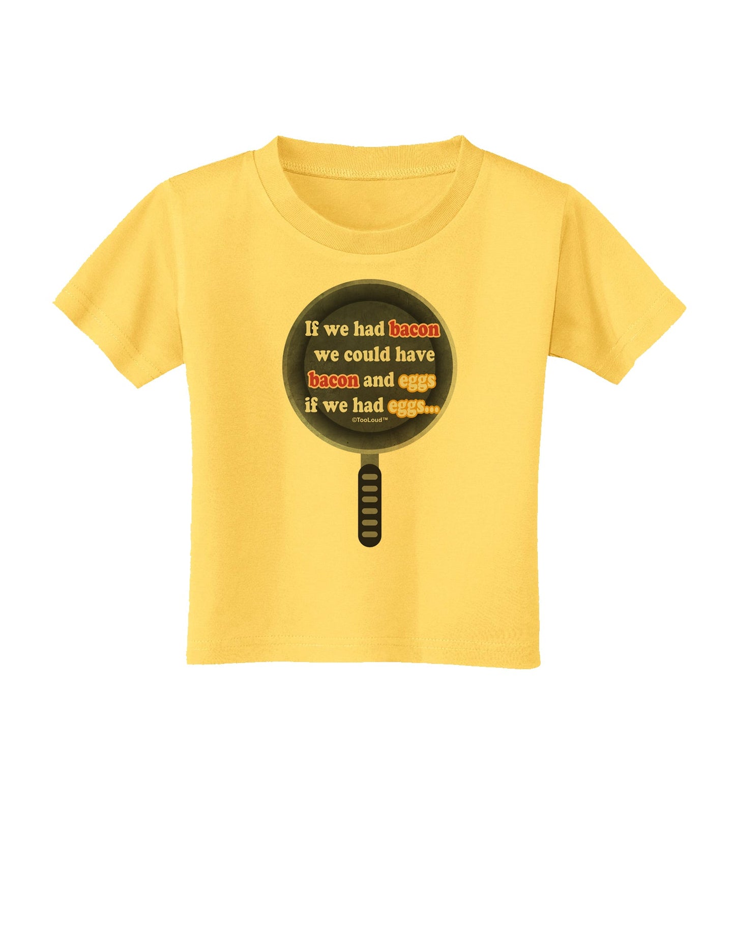 If We Had Bacon - Text Toddler T-Shirt by TooLoud-Toddler T-Shirt-TooLoud-Yellow-2T-Davson Sales