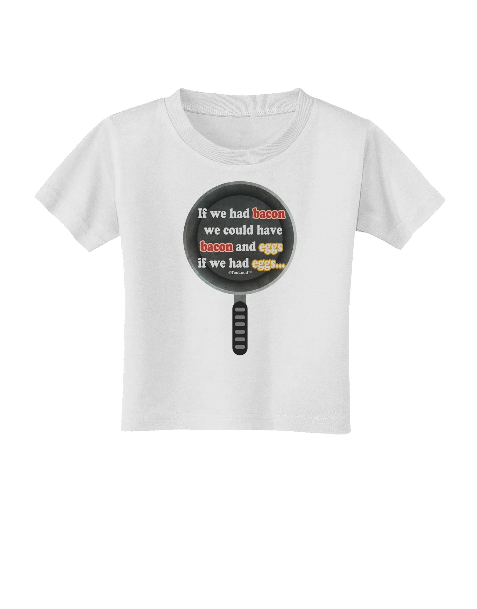 If We Had Bacon - Text Toddler T-Shirt by TooLoud-Toddler T-Shirt-TooLoud-White-2T-Davson Sales