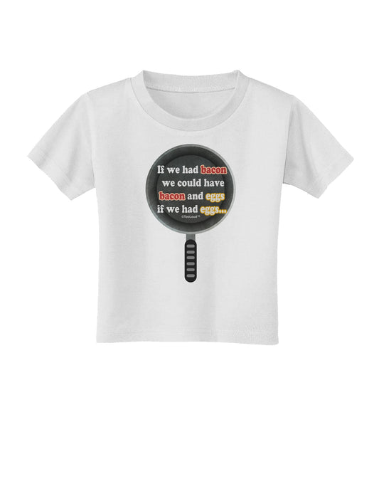If We Had Bacon - Text Toddler T-Shirt by TooLoud-Toddler T-Shirt-TooLoud-White-2T-Davson Sales