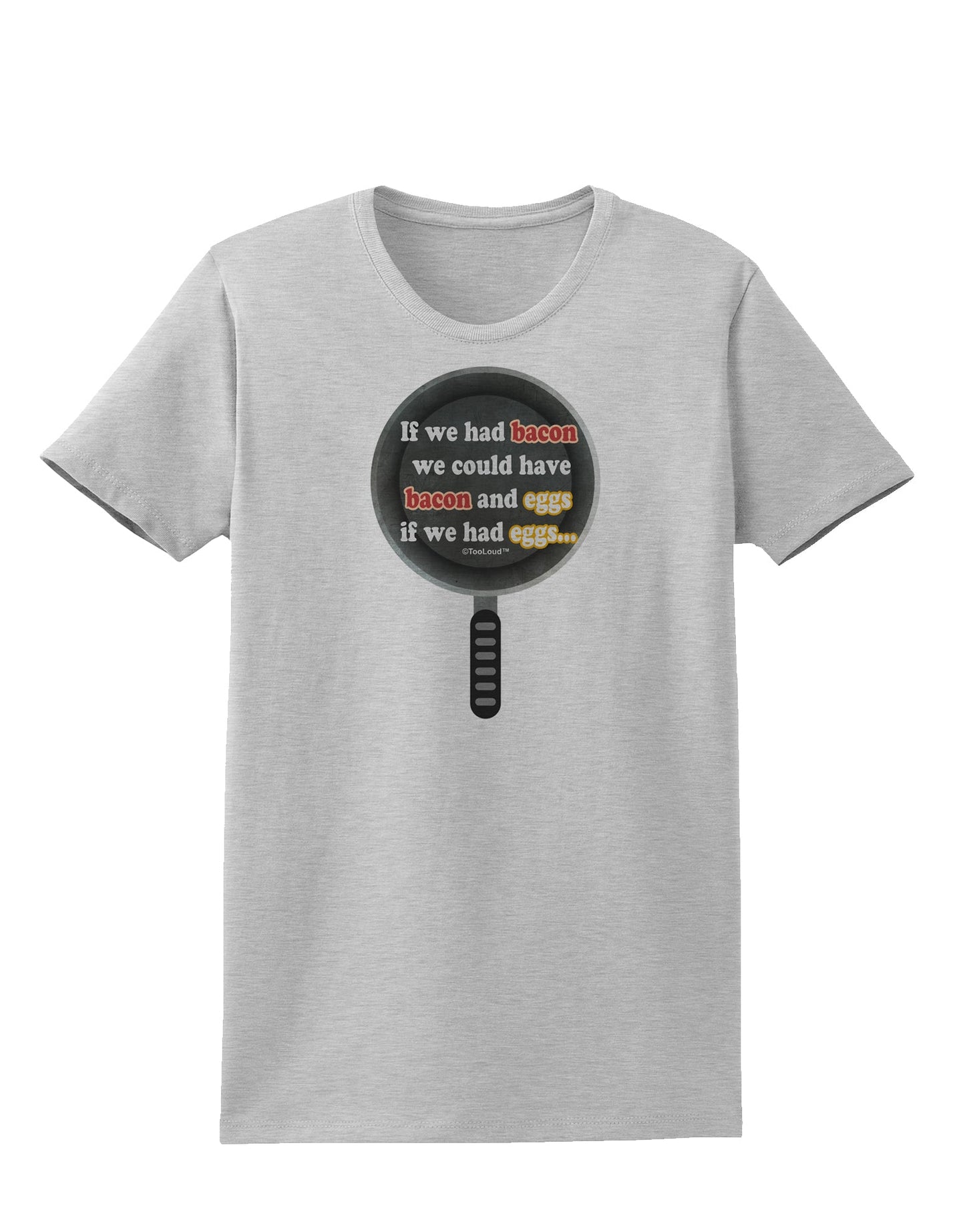 If We Had Bacon - Text Womens T-Shirt by TooLoud-Womens T-Shirt-TooLoud-AshGray-X-Small-Davson Sales