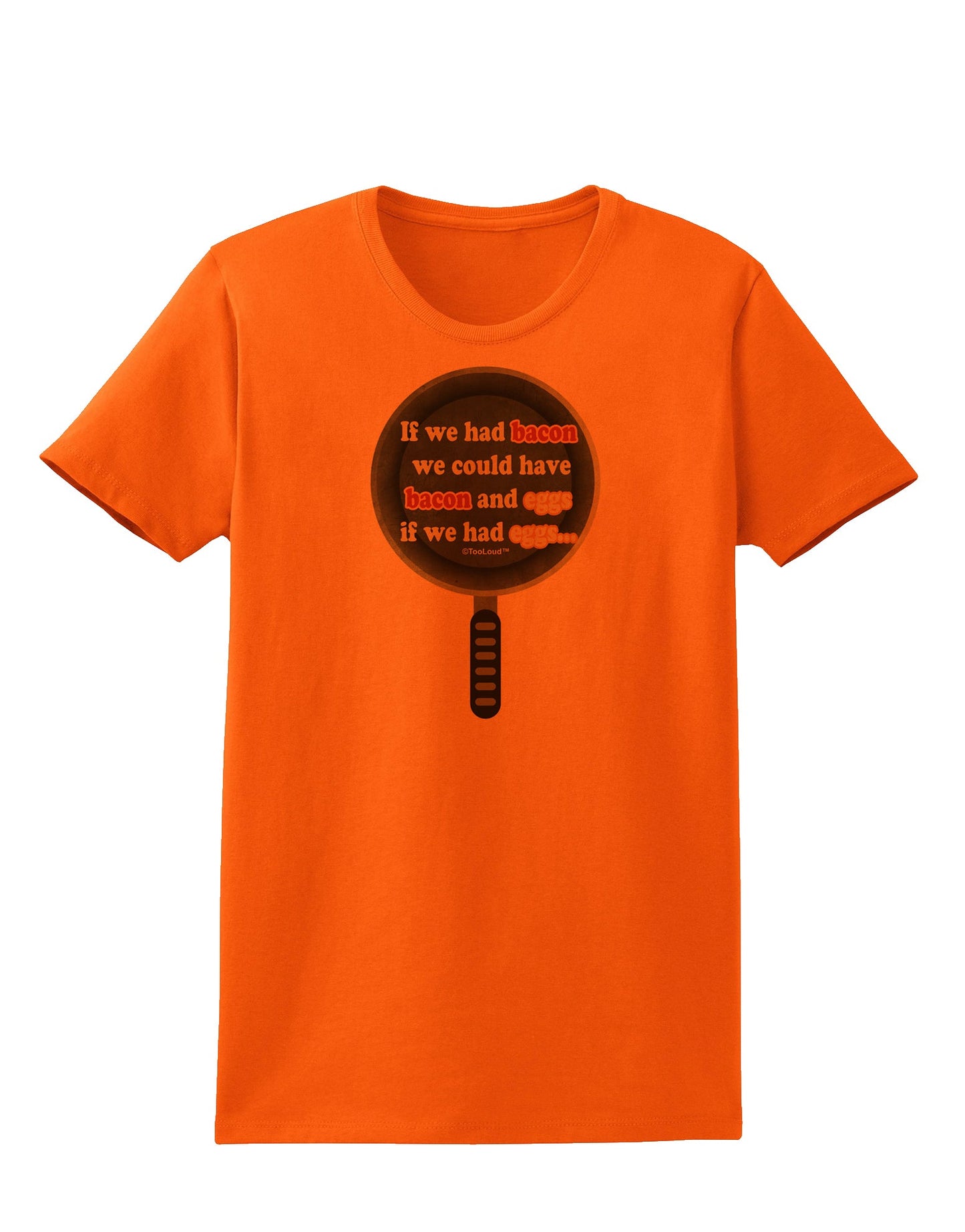 If We Had Bacon - Text Womens T-Shirt by TooLoud-Womens T-Shirt-TooLoud-Orange-X-Small-Davson Sales
