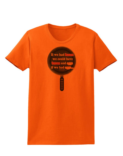 If We Had Bacon - Text Womens T-Shirt by TooLoud-Womens T-Shirt-TooLoud-Orange-X-Small-Davson Sales