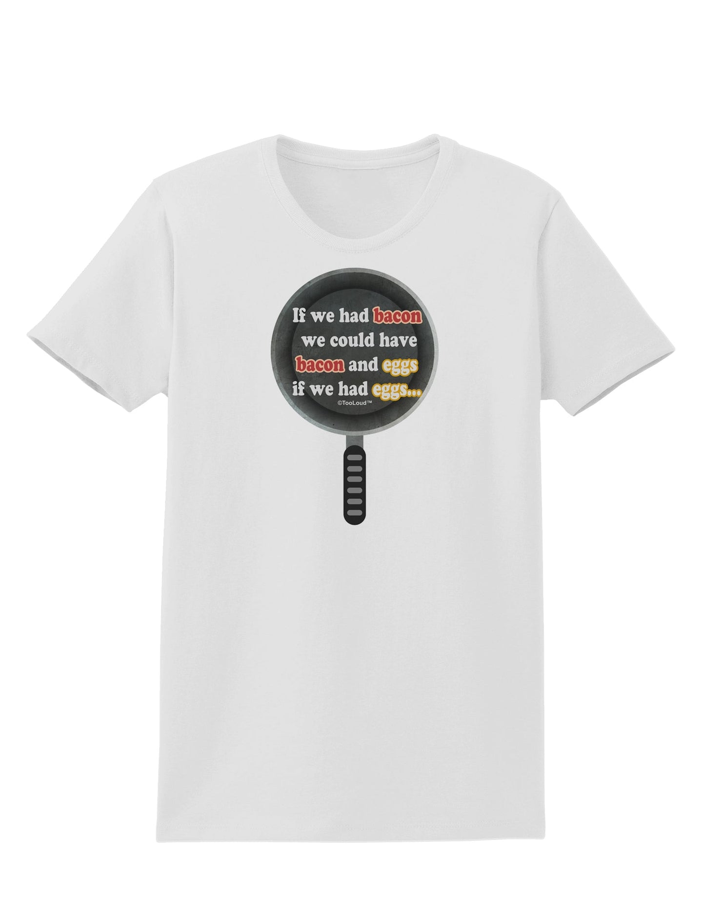If We Had Bacon - Text Womens T-Shirt by TooLoud-Womens T-Shirt-TooLoud-White-X-Small-Davson Sales