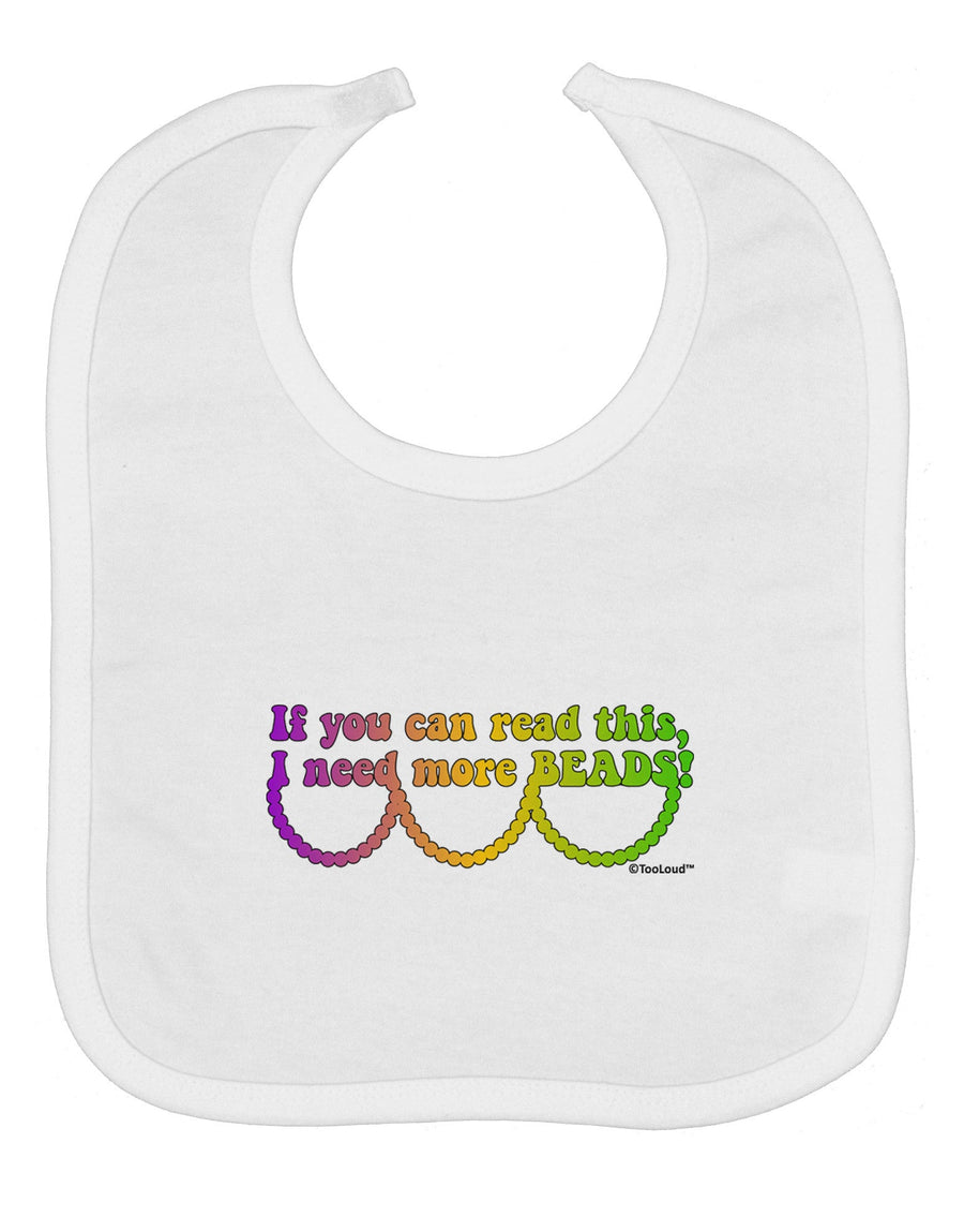 If You Can Read This I Need More Beads - Mardi Gras Baby Bib by TooLoud