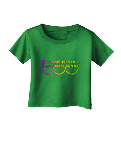 If You Can Read This I Need More Beads - Mardi Gras Infant T-Shirt Dark by TooLoud-Infant T-Shirt-TooLoud-Clover-Green-06-Months-Davson Sales