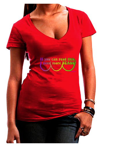 If You Can Read This I Need More Beads - Mardi Gras Juniors V-Neck Dark T-Shirt by TooLoud