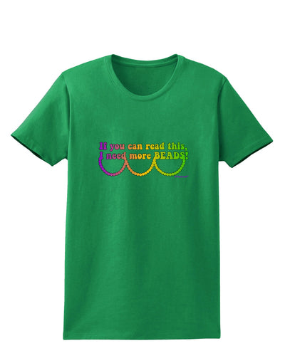 If You Can Read This I Need More Beads - Mardi Gras Womens Dark T-Shirt by TooLoud-Womens T-Shirt-TooLoud-Kelly-Green-X-Small-Davson Sales