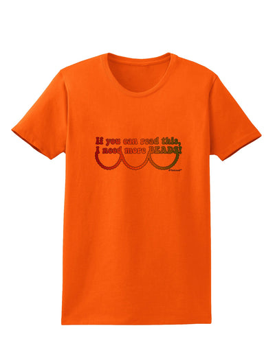 If You Can Read This I Need More Beads - Mardi Gras Womens T-Shirt by TooLoud-Womens T-Shirt-TooLoud-Orange-X-Small-Davson Sales