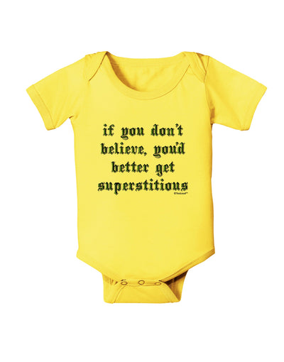 If You Don't Believe You'd Better Get Superstitious Baby Romper Bodysuit by TooLoud