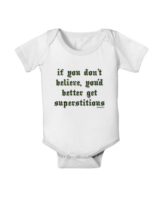 If You Don't Believe You'd Better Get Superstitious Baby Romper Bodysuit by TooLoud-Baby Romper-TooLoud-White-06-Months-Davson Sales
