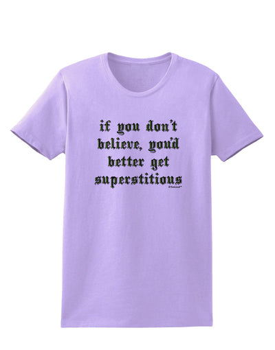 If You Don't Believe You'd Better Get Superstitious Womens T-Shirt by TooLoud-Womens T-Shirt-TooLoud-Lavender-X-Small-Davson Sales