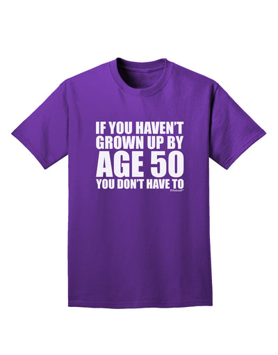 If You Haven't Grown Up By Age 50 Adult Dark T-Shirt by TooLoud-Mens T-Shirt-TooLoud-Purple-Small-Davson Sales